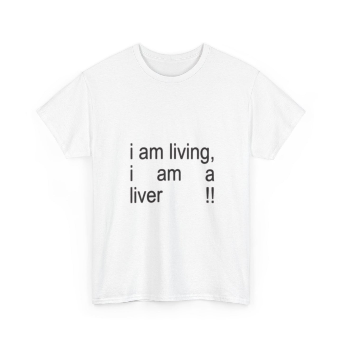 Unisex Cotton Tee - "I Am Living, I Am A Liver!"