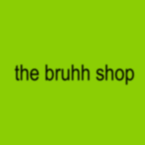 the bruhh shop